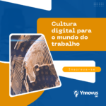 Cultura digital para o mundo do trabalho